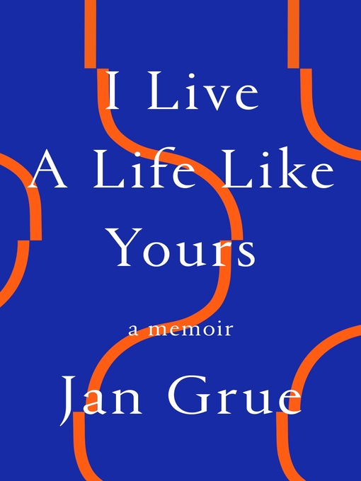 Title details for I Live a Life Like Yours by Jan Grue - Wait list